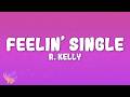 R. Kelly - Feelin’ Single