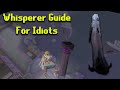 OSRS Whisperer Guide For Idiots - No Unnecessary Info