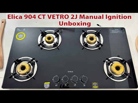 Elica 904 CT VETRO 2J Unboxing | Elica 4 Burner Gas Stove Manual Ignition