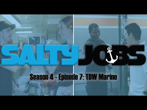Salty Jobs - Season 4 Ep. 7: TDW Marine
