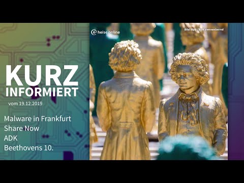 Malware in Frankfurt, Share Now, ADK, Beethoven 10. | Kurz informiert vom 19.12.2019