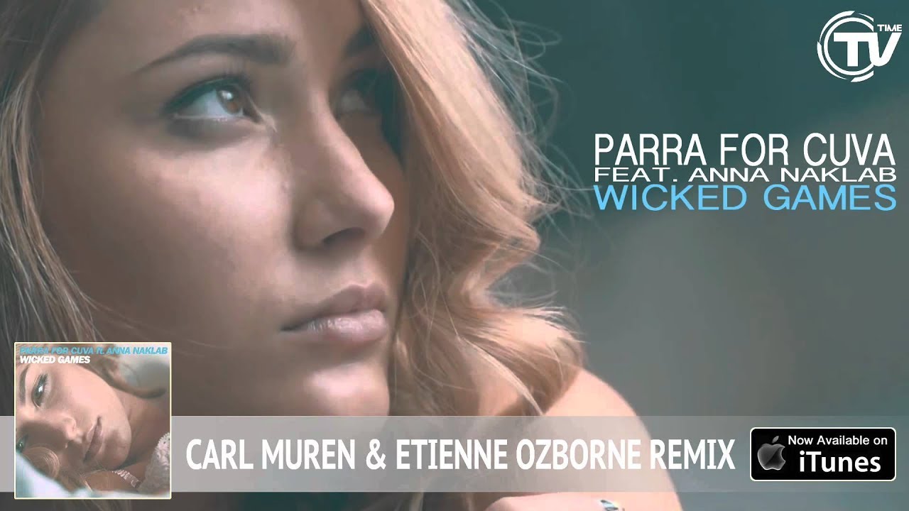 Parra For Cuva Feat. Anna Naklab - Wicked Games (Carl Müren & Etienne Ozborne Remix) - Time Records