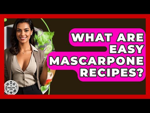 What Are Easy Mascarpone Recipes? - The Skillful Chef