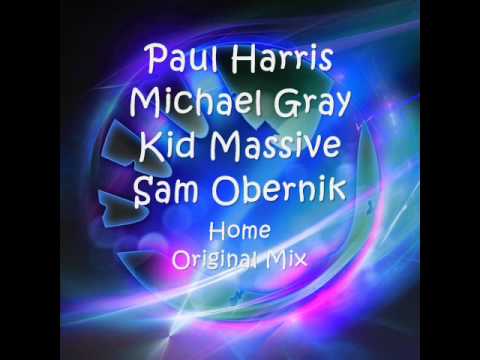 Michael Gray, Paul Harris & Kid Massive feat. Sam Obernik - Home (Original Mix)