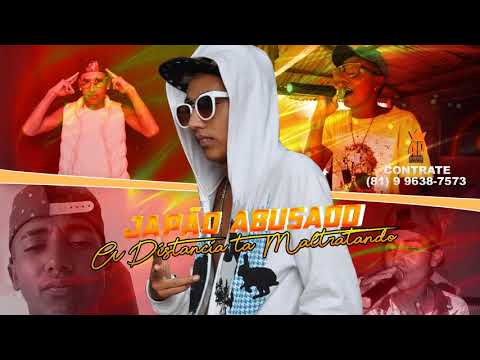 JAPÃO ABUSADO - A DISTÂNCIA TA MALTRATANDO MUSICA NOVA BATIDÃO ROMÂNTICO