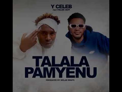 Y Celeb Ft Falee Boy – Talala Pamyenu.mp3
