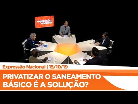 Expressão Nacional - Privatizar o saneamento básico é a solução?