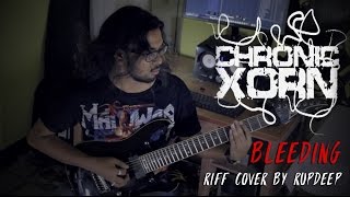 Chronic Xorn | Bleeding | Riff Cover by Rupdeep