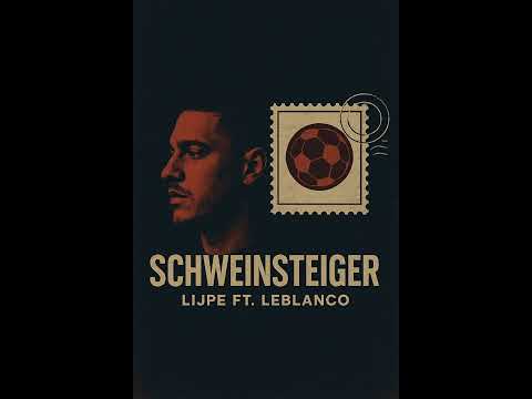 Lijpe - Schweinsteiger Ft. Leblanco