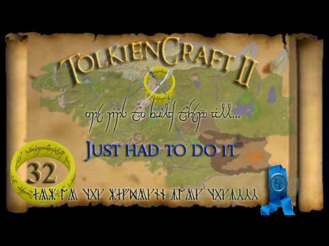 TolkienCraft II - Server Play - S2E32 - Just had to do it, sorry :)