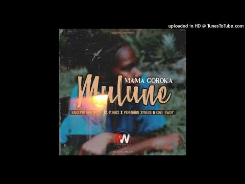 Mulune (Mama Goroka)2022 - Kaid (PW BROTHERS) Ft. M36IIX x PereNara Xpress & Edzii Bwoy   (KAID17oG