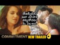Commitment Movie New Trailer Tejaswi Madiwada Anveshi Jain News Buzz