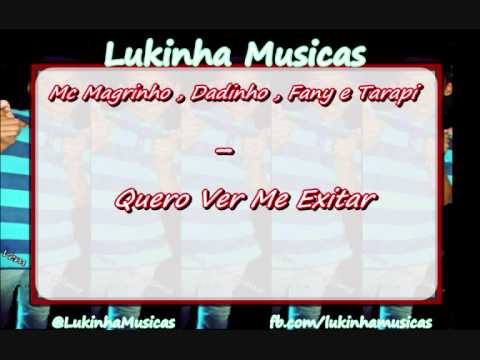 Mc Magrinho,Dadinho,Fany e Tarapi - Quero Ver Me Exitar {-LukinhaMusicas-}