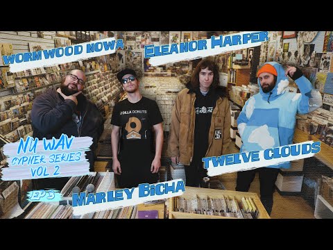 Nu Wav Cypher Vol. 2 - Ep 3 -Twelve Clouds, Wormwood Nowa, Marley Bicha, and Eleanor Harper