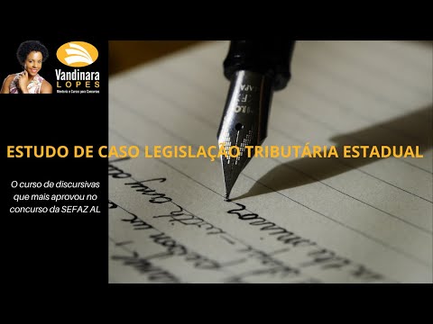 DISCURSIVAS - ESTUDO DE CASO LEGISLAÇÃO TRIBUTÁRIA ESTADUAL.