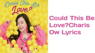 Download lagu Could This Be Love? Charis Ow Lyrics mp3
