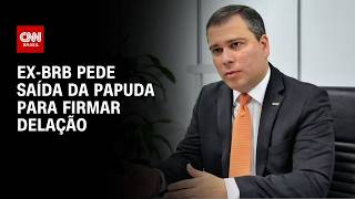 Vídeo: Ex-presidente do BRB pede saída da Papuda para encaminhar delação premiada | LIVE CNN
