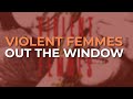 Violent Femmes - Out the Window (Official Audio)