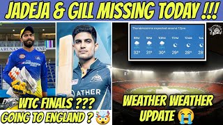Jadeja & Gill Missing IPL 2023 Finals ? 🤯 CSK vs GT Weather Update Today