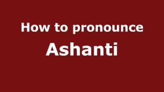 How to pronounce Ashanti