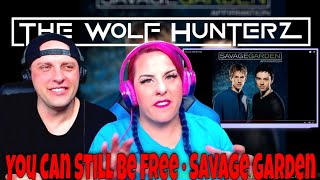 You Can Still Be Free · Savage Garden | THE WOLF HUNTERZ Reactions
