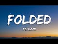 Kehlani - Folded (Lyrics)