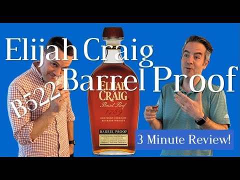 Elijah Craig Barrel Proof B522: 3 Minute Review