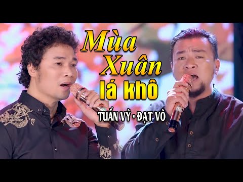 Mùa Xuân Lá Khô - Đạt Võ ft Tuấn Vỹ | Nhạc Hải Ngoại Hay Nhất
