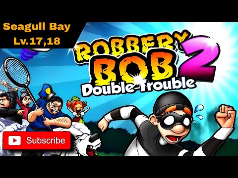 Robbery Bob 2 |Double Trouble | Android Gameplay Walkthrough | Seagull Bay | Level 17,18 |