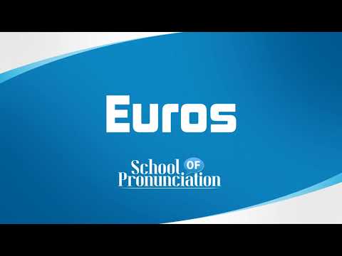 Learn How To Pronounce Euros