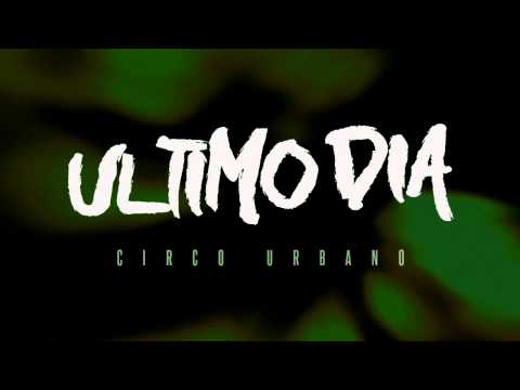 ULTIMO DIA - Circo Urbano - Full Album