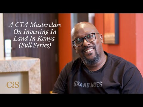 A CTA Masterclass On Investing In Land In Kenya (FULL SERIES) - Class In Session With Solomon Wangwe