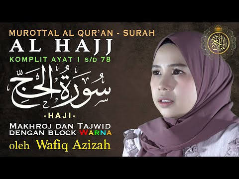 Murottal Merdu Surat Al Hajj Lengkap Tajwid Warna - Hj. Wafiq Azizah