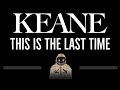 Keane • This Is The Last Time (CC) 🎤 [Karaoke] [Instrumental Lyrics]