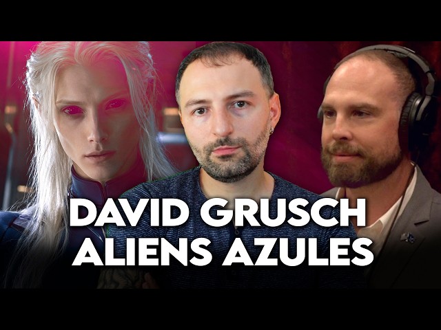 DAVID GRUSCH dice algo ALUCINANTE sobre Extraterrestres Azules