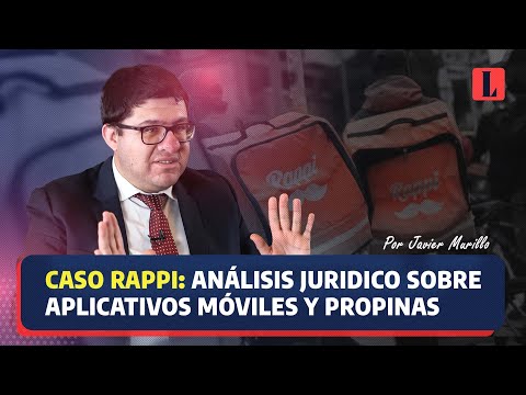 CASO RAPPI: Análisis jurídico sobre APLICATIVOS MÓVILES y propinas, por Javier Murillo Chávez