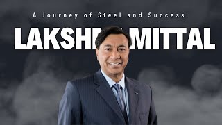 Lakshmi Mittal: From Steel to Success - A Journey of Resilience and Philanthropy