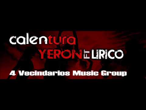Calentura - Yeron ft Lirico - 4 Vecindarios Music Group