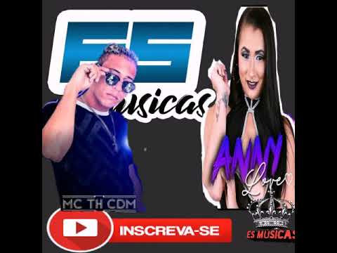 TH CDM E ANNY VEM AMOR  ( ES MÚSICAS ) INSCREVA-SE