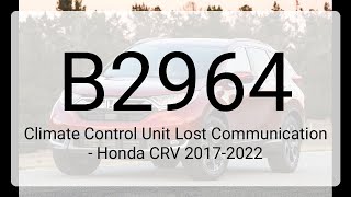 DTC B2964: Climate Control Unit Lost Communication - Honda CRV 2017-2022