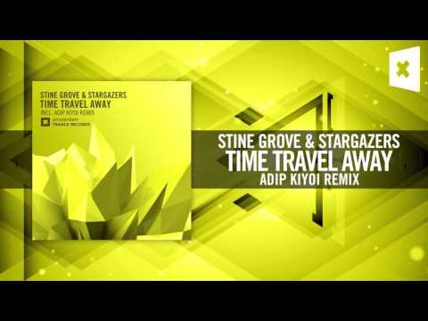Stine Grove & Stargazers - Time Travel Away (Adip Kiyoi Remix) Amsterdam Trance