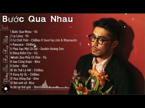 Vũ., Chillies, Binz, Rhymastic, Soobin ~ Tuyển Tập Những Ca Khúc Hay Nhất "Bước qua nhau"