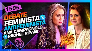 DEBATE: ANTIFEMINISMO X FEMINISMO - ANA CAMPAGNOLO X RACHEL RIPANI - Inteligência Ltda.Podcast #1595