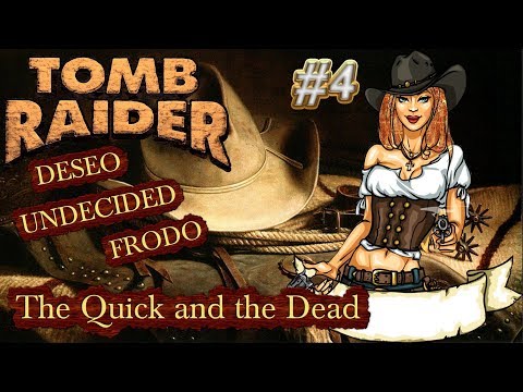 Tomb Raider Custom wraz z Deseo i Undecided odc.4 - The Quick and the Dead