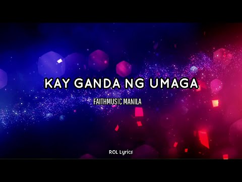 KAY GANDA NG UMAGA I FAITHMUSIC MANILA I SONG LYRICS