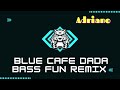 BLUE CAFE DaDa Bass Fun Remix ExtendedBy ...