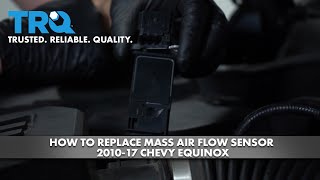 How to Replace Mass Air Flow Sensor 2010-17 Chevy Equinox