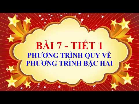 Toán học lớp 9 - Bài 7 - Phương trình quy về phương trình bậc hai - Tiết 1