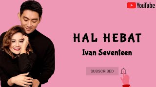 Download lagu Hal Hebat - Ivan Seventeen Dan Govinda Versi Akustik | Lirik Lagu | Takkan Siakan Dia mp3