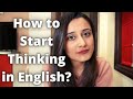 I Want To Be Fluent But I Don T Know How To Start Thinking In English